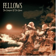 FELLOWS - The Conquer Of The Moon